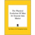 The Physical Evolution Of Man Or Descent Into Matter