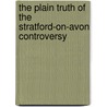 The Plain Truth Of The Stratford-On-Avon Controversy by Marie Corelli