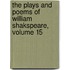 The Plays And Poems Of William Shakspeare, Volume 15