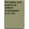 The Plays And Poems Pf William Shakspeare (Vol Xvii) door William Shakspeare