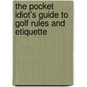 The Pocket Idiot's Guide to Golf Rules and Etiquette door Jim Corbett