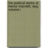 The Poetical Works Of Hector Macneill, Esq, Volume I by Hector Macneill