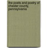 The Poets And Poetry Of Chester County, Pennsylvania by George Johnston