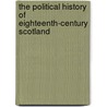 The Political History Of Eighteenth-Century Scotland by John Stuart Shaw