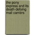 The Pony Express and Its Death-Defying Mail Carriers