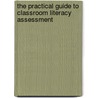 The Practical Guide to Classroom Literacy Assessment by Joan Taylor