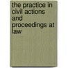 The Practice In Civil Actions And Proceedings At Law by Samuel Howe