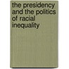 The Presidency And The Politics Of Racial Inequality by Russell Riley