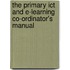 The Primary Ict And E-Learning Co-Ordinator's Manual