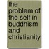 The Problem Of The Self In Buddhism And Christianity