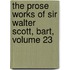 The Prose Works Of Sir Walter Scott, Bart, Volume 23
