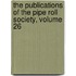 The Publications Of The Pipe Roll Society, Volume 26