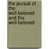 The Pursuit of the Well-Beloved and the Well-Beloved