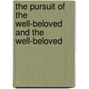 The Pursuit of the Well-Beloved and the Well-Beloved by Thomas Hardy