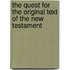The Quest for the Original Text of the New Testament
