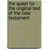 The Quest for the Original Text of the New Testament by Philip Wesley Comfort