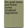The Quiet Lanes And Home Zones (England) Regulations door Onbekend