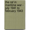 The Raf In Maritime War - July 1941 To February 1943 door Onbekend