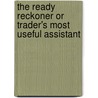 The Ready Reckoner Or Trader's Most Useful Assistant door Daniel Fenning