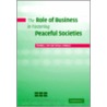 The Role of Business in Fostering Peaceful Societies door Timothy L. Fort