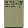 The Role of Foreign Direct Investment in the Economy door Onbekend