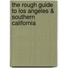 The Rough Guide to Los Angeles & Southern California door J.D. Dickey