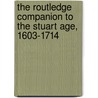 The Routledge Companion To The Stuart Age, 1603-1714 door John Wroughton