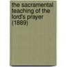 The Sacramental Teaching of the Lord's Prayer (1889) door Edward Allan Larrabee