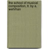 The School Of Musical Composition, Tr. By A. Wehrhan door Adolf Bernhard Marx
