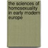 The Sciences Of Homosexuality In Early Modern Europe