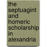 The Septuagint and Homeric Scholarship in Alexandria by Sylvie Honigman