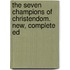 The Seven Champions Of Christendom. New, Complete Ed