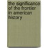 The Significance Of The Frontier In American History