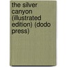 The Silver Canyon (Illustrated Edition) (Dodo Press) by George Manville Fenn