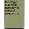 The Single European Currency In National Perspective door Bernard H. Moss
