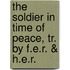 The Soldier In Time Of Peace, Tr. By F.E.R. & H.E.R.