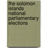 The Solomon Islands National Parliamentary Elections door Commonwealth Secretariat