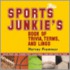 The Sports Junkies' Book Of Trivia, Terms, And Lingo