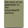 The Story Of An Abduction In The Seventeenth Century door Jacob van Lennep