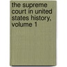 The Supreme Court In United States History, Volume 1 by Professor Charles Warren