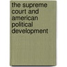 The Supreme Court and American Political Development door Onbekend