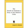 The Sword Of Antietam A Story Of The Nation's Crisis door Joseph A. Altsheler