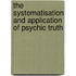 The Systematisation And Application Of Psychic Truth