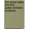 The Tamar Bible, the First Judeo-Christian Scripture door Walter Lamp