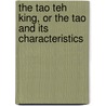 The Tao Teh King, Or The Tao And Its Characteristics door Laozi