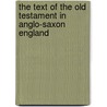 The Text Of The Old Testament In Anglo-Saxon England by Richard Marsden