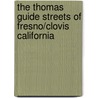 The Thomas Guide Streets of Fresno/Clovis California door Onbekend