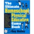 The Ultimate Homeschool Physical Education Game Book