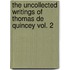 The Uncollected Writings Of Thomas De Quincey Vol. 2