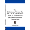 The Unfortunate Traveler Or, the Life of John Wilton by Edmund Gosse